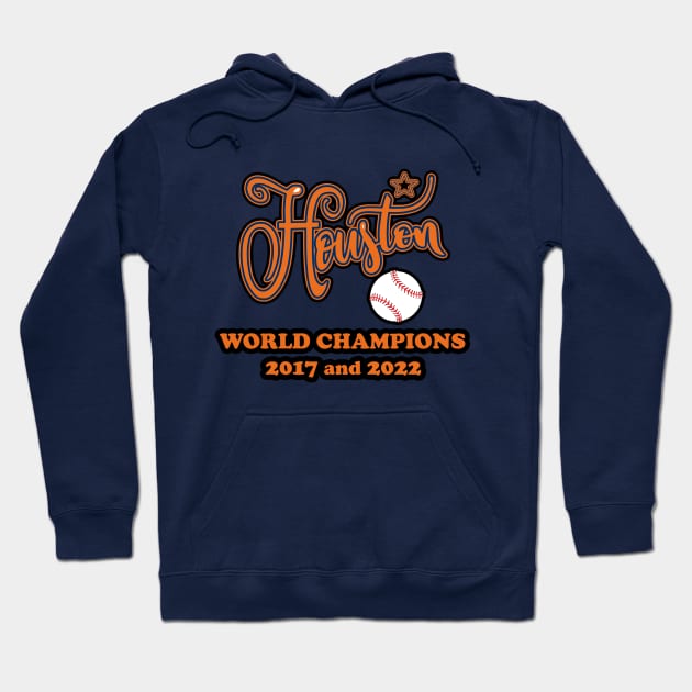 HOUSTON BASEBALL WORLD CHAMPS 2017-2022 Hoodie by TexasTeez